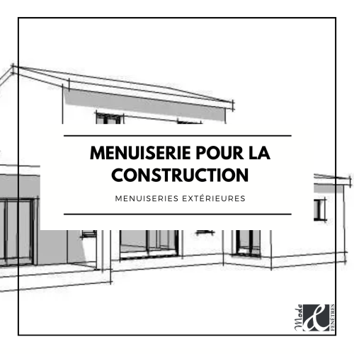 MENUISERIE POUR LA CONSTRUCTION